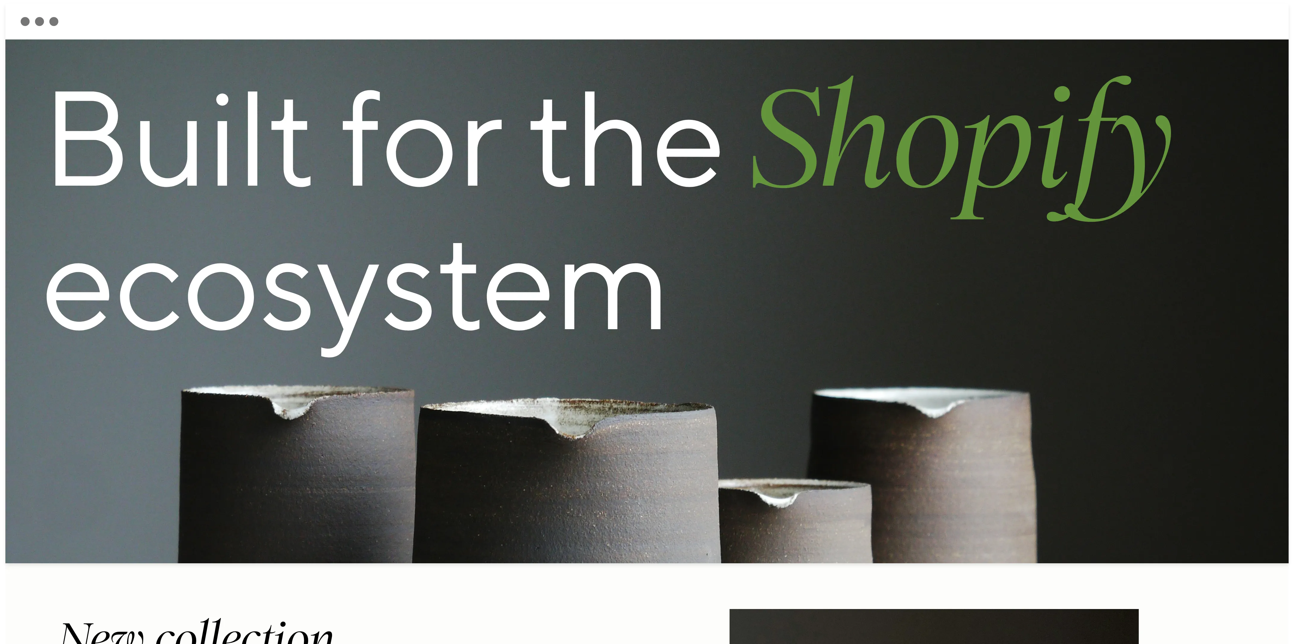  Built for the Shopify ecosystem